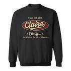 Das Ist Ein Claire Ding Das Würdest Du Nicht Verstehen Claire Name Sweatshirt