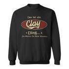 Das Ist Ein Clay Ding Das Würdest Du Nicht Verstehen Clay Name Sweatshirt