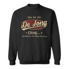 Das Ist Ein Dejong Ding Das Würdest Du Nicht Verstehen Dejong Name Sweatshirt