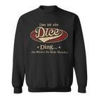 Das Ist Ein Dice Ding Das Würdest Du Nicht Verstehen Dice Name Sweatshirt