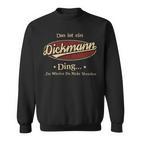 Das Ist Ein Dickmann Ding Das Würdest Du Nicht Verstehen Dickmann Name Sweatshirt