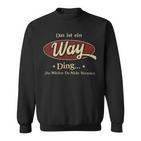 Das Ist Ein Way Ding Das Würdest Du Nicht Verstehen Way Name Sweatshirt