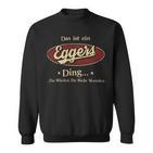 Das Ist Ein Eggers Ding Das Würdest Du Nicht Verstehen Eggers Name Sweatshirt