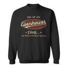 Das Ist Ein Eisenhower Ding Das Würdest Du Nicht Verstehen Eisenhower Name Sweatshirt