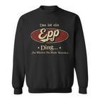 Das Ist Ein Epp Ding Das Würdest Du Nicht Verstehen Epp Name Sweatshirt