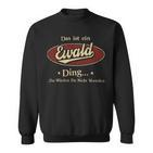 Das Ist Ein Ewald Ding Das Würdest Du Nicht Verstehen Ewald Name Sweatshirt