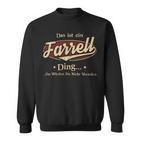 Das Ist Ein Farrell Ding Das Würdest Du Nicht Verstehen Farrell Name Sweatshirt