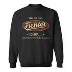 Das Ist Ein Fichter Ding Das Würdest Du Nicht Verstehen Fichter Name Sweatshirt