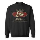 Das Ist Ein Fox Ding Das Würdest Du Nicht Verstehen Fox Name Sweatshirt