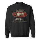 Das Ist Ein Fritsch Ding Das Würdest Du Nicht Verstehen Fritsch Name Sweatshirt