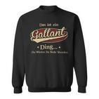 Das Ist Ein Gallant Ding Das Würdest Du Nicht Verstehen Gallant Name Sweatshirt