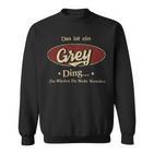 Das Ist Ein Grey Ding Das Würdest Du Nicht Verstehen Grey Name Sweatshirt