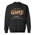 Das Ist Ein Grosz Ding Das Würdest Du Nicht Verstehen Grosz Name Sweatshirt