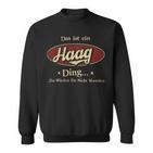 Das Ist Ein Haag Ding Das Würdest Du Nicht Verstehen Haag Name Sweatshirt