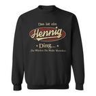 Das Ist Ein Hennig Ding Das Würdest Du Nicht Verstehen Hennig Name Sweatshirt