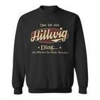 Das Ist Ein Hillwig Ding Das Würdest Du Nicht Verstehen Hillwig Name Sweatshirt