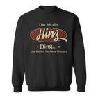 Das Ist Ein Hinz Ding Das Würdest Du Nicht Verstehen Hinz Name Sweatshirt