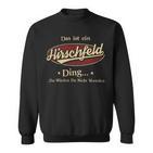 Das Ist Ein Hirschfeld Ding Das Würdest Du Nicht Verstehen Hirschfeld Name Sweatshirt