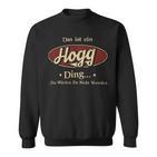 Das Ist Ein Hogg Ding Das Würdest Du Nicht Verstehen Hogg Name Sweatshirt