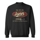 Das Ist Ein Jann Ding Das Würdest Du Nicht Verstehen Jann Name Sweatshirt