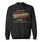 Das Ist Ein Johannesson Ding Das Würdest Du Nicht Verstehen Johannesson Name Sweatshirt