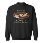 Das Ist Ein Junker Ding Das Würdest Du Nicht Verstehen Junker Name Sweatshirt