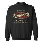 Das Ist Ein Kallenbach Ding Das Würdest Du Nicht Verstehen Kallenbach Name Sweatshirt