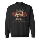 Das Ist Ein Keil Ding Das Würdest Du Nicht Verstehen Keil Name Sweatshirt