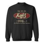 Das Ist Ein Kutz Ding Das Würdest Du Nicht Verstehen Kutz Name Sweatshirt