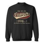 Das Ist Ein Lawyer Ding Das Würdest Du Nicht Verstehen Lawyer Name Sweatshirt