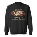 Das Ist Ein Legg Ding Das Würdest Du Nicht Verstehen Legg Name Sweatshirt