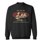 Das Ist Ein Lex Ding Das Würdest Du Nicht Verstehen Lex Name Sweatshirt