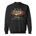 Das Ist Ein Long Ding Das Würdest Du Nicht Verstehen Long Name Sweatshirt