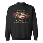 Das Ist Ein Lupu Ding Das Würdest Du Nicht Verstehen Lupu Name Sweatshirt