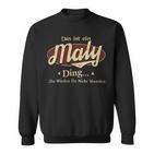 Das Ist Ein Maly Ding Das Würdest Du Nicht Verstehen Maly Name Sweatshirt