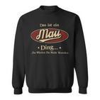 Das Ist Ein Mau Ding Das Würdest Du Nicht Verstehen Mau Name Sweatshirt