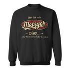 Das Ist Ein Metzger Ding Das Würdest Du Nicht Verstehen Metzger Name Sweatshirt