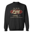 Das Ist Ein Ping Ding Das Würdest Du Nicht Verstehen Ping Name Sweatshirt