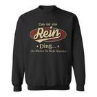 Das Ist Ein Rein Ding Das Würdest Du Nicht Verstehen Rein Name Sweatshirt