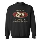 Das Ist Ein Rico Ding Das Würdest Du Nicht Verstehen Rico Name Sweatshirt