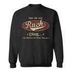 Das Ist Ein Ruch Ding Das Würdest Du Nicht Verstehen Ruch Name Sweatshirt