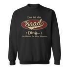 Das Ist Ein Saad Ding Das Würdest Du Nicht Verstehen Saad Name Sweatshirt