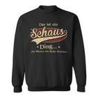 Das Ist Ein Schaus Ding Das Würdest Du Nicht Verstehen Schaus Name Sweatshirt