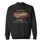 Das Ist Ein Scheller Ding Das Würdest Du Nicht Verstehen Scheller Name Sweatshirt