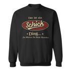 Das Ist Ein Schick Ding Das Würdest Du Nicht Verstehen Schick Name Sweatshirt