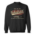 Das Ist Ein Schofield Ding Das Würdest Du Nicht Verstehen Schofield Name Sweatshirt