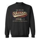 Das Ist Ein Sharon Ding Das Würdest Du Nicht Verstehen Sharon Name Sweatshirt