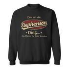 Das Ist Ein Stephenson Ding Das Würdest Du Nicht Verstehen Stephenson Name Sweatshirt