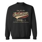 Das Ist Ein Thalmann Ding Das Würdest Du Nicht Verstehen Thalmann Name Sweatshirt