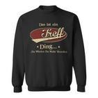 Das Ist Ein Treff Ding Das Würdest Du Nicht Verstehen Treff Name Sweatshirt